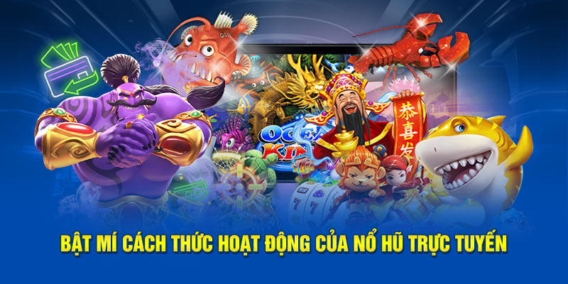 Bật mí cách thức hoạt động của nổ hũ trực tuyến BK8