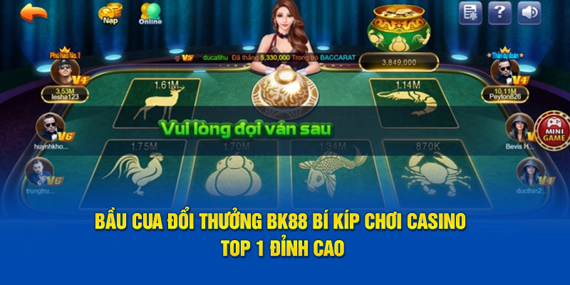 bầu cua đổi thưởng tại BK8 bí kíp thắng cược casino đỉnh cao