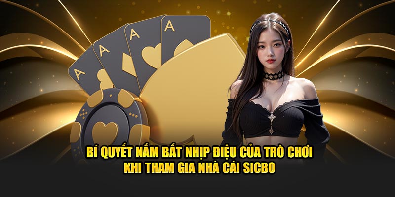 Bí quyết nắm bắt nhịp điệu của trò chơi khi tham gia nhà cái Sicbo