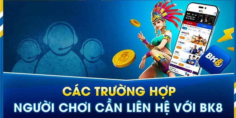 Các trường hợp nên cần sự trợ giúp của nhà cái BK8