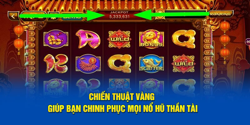 Chiến thuật vàng giúp bạn chinh phục mọi nổ hũ thần tài