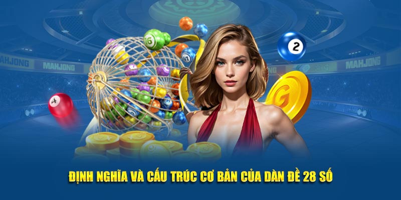 Định nghĩa và cấu trúc cơ bản của dàn đề 28 số