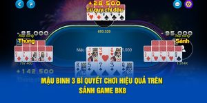 MẬU BINH 3 BÍ QUYẾT CHƠI HIỆU QUẢ TRÊN SẢNH GAME BK8