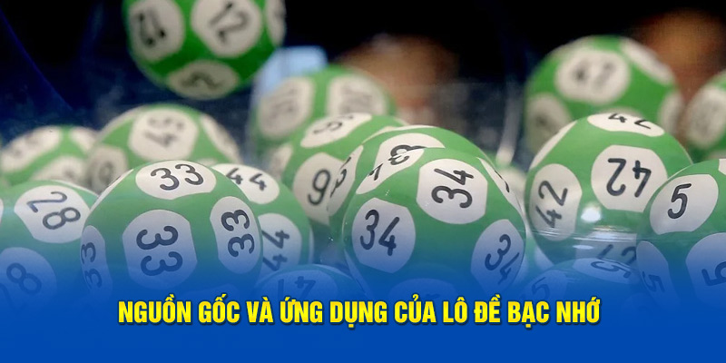 Nguồn gốc và ứng dụng của lô đề bạc nhớ